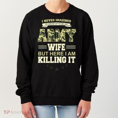 Army Wife Killing It Quote Women's Sweatshirt