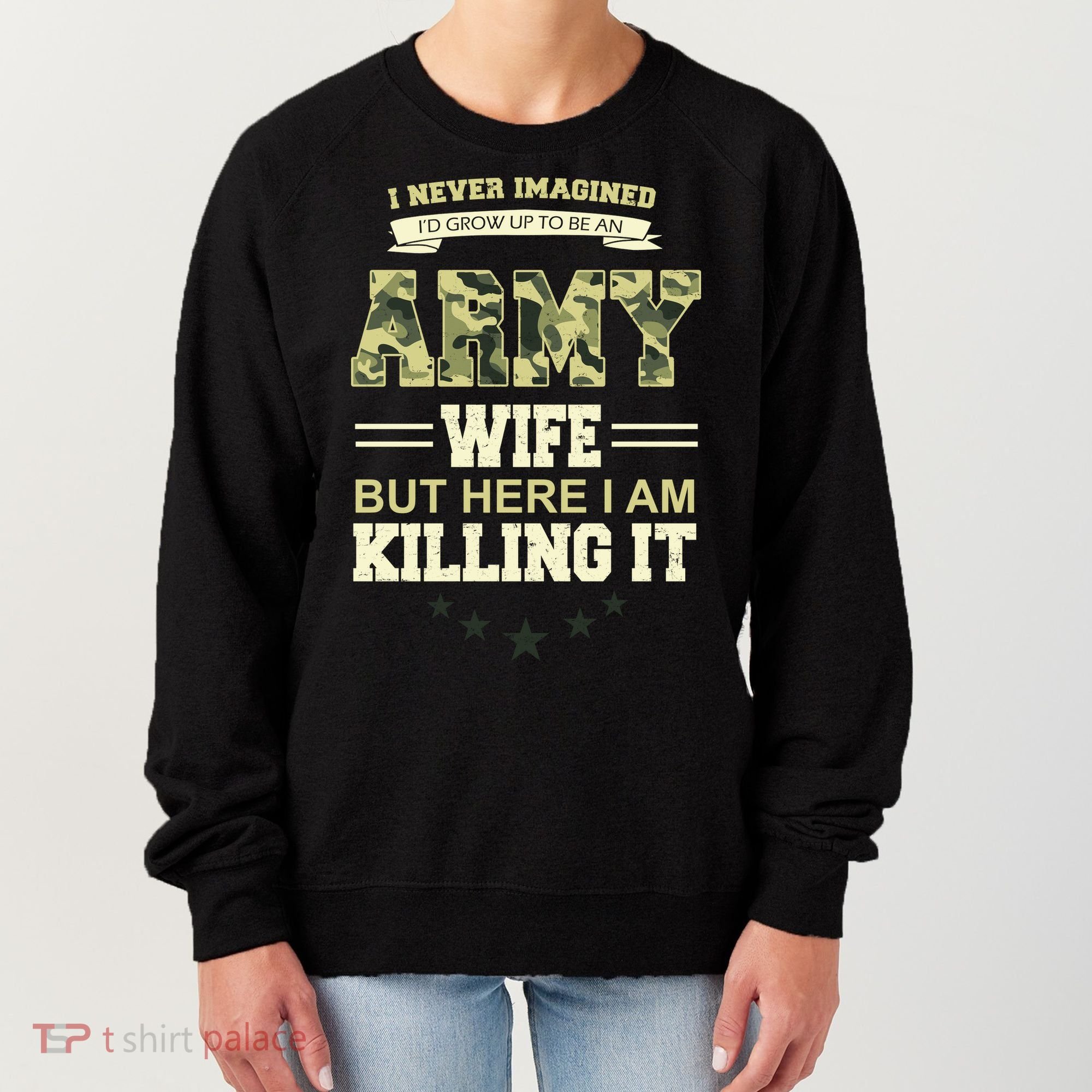 Army Wife Killing It Quote Women's Sweatshirt