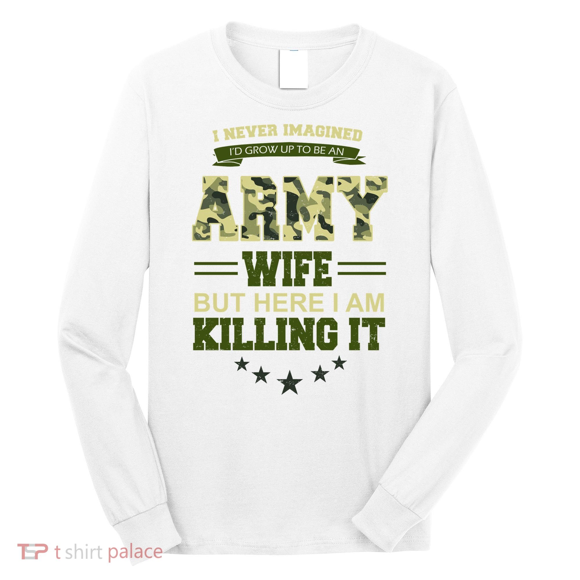 Army Wife Killing It Quote Long Sleeve Shirt