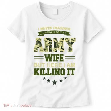 Army Wife Killing It Quote Women's T-Shirt
