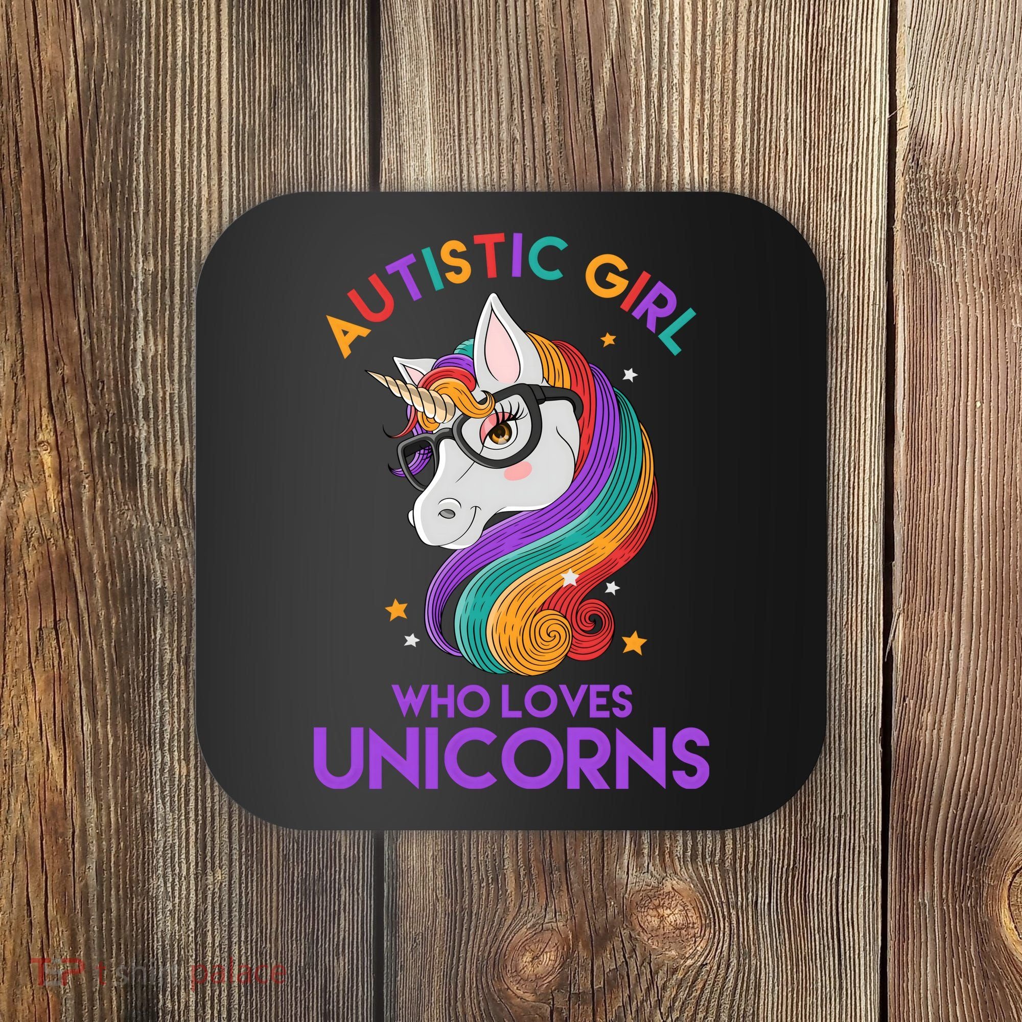 Autistic Who Loves Unicorns Coaster