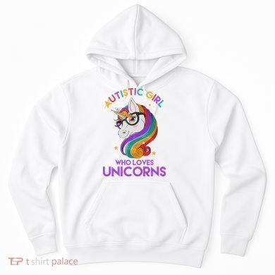 Autistic Who Loves Unicorns Hoodie