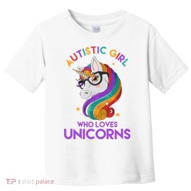 Autistic Who Loves Unicorns Toddler T-Shirt