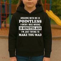 Arguing With Me Is Pointless, I Knew I Was Wrong 10 Minutes Kids Hoodie thumb 3