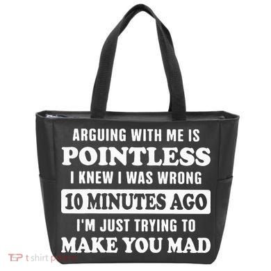 Arguing With Me Is Pointless, I Knew I Was Wrong 10 Minutes Tote Bag