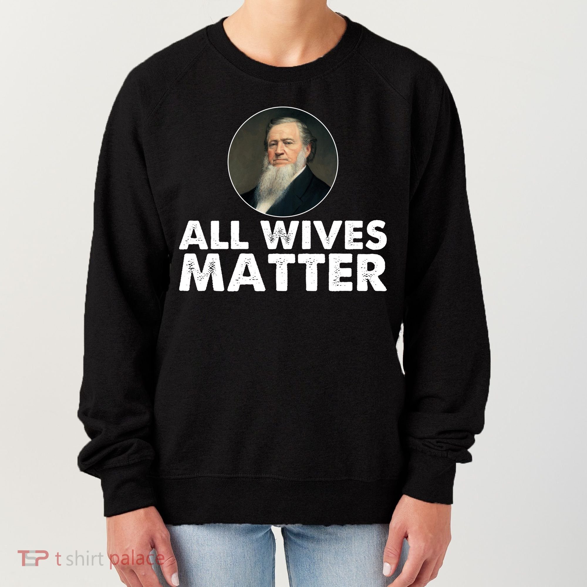 All Wives Matter Joseph Smith Polygamy Ex Mormon Lds Meme Women's Sweatshirt