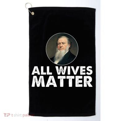 All Wives Matter Joseph Smith Polygamy Ex Mormon Lds Meme Golf Towel