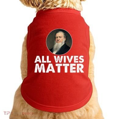 All Wives Matter Joseph Smith Polygamy Ex Mormon Lds Meme Doggie Tank