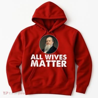 All Wives Matter Joseph Smith Polygamy Ex Mormon Lds Meme Hoodie