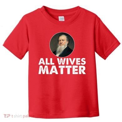 All Wives Matter Joseph Smith Polygamy Ex Mormon Lds Meme Toddler T-Shirt