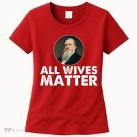 All Wives Matter Joseph Smith Polygamy Ex Mormon Lds Meme Women's T-Shirt thumb 0