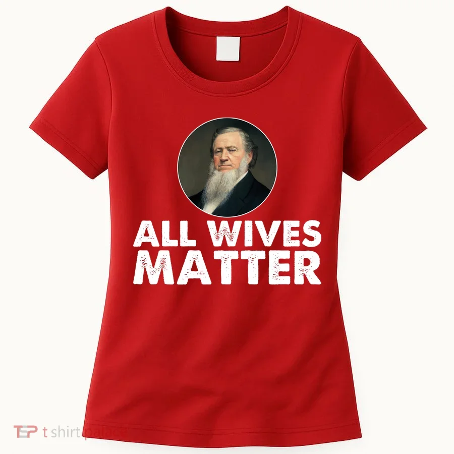 All Wives Matter Joseph Smith Polygamy Ex Mormon Lds Meme Women's T-Shirt