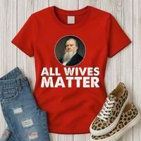 All Wives Matter Joseph Smith Polygamy Ex Mormon Lds Meme Women's T-Shirt thumb 3