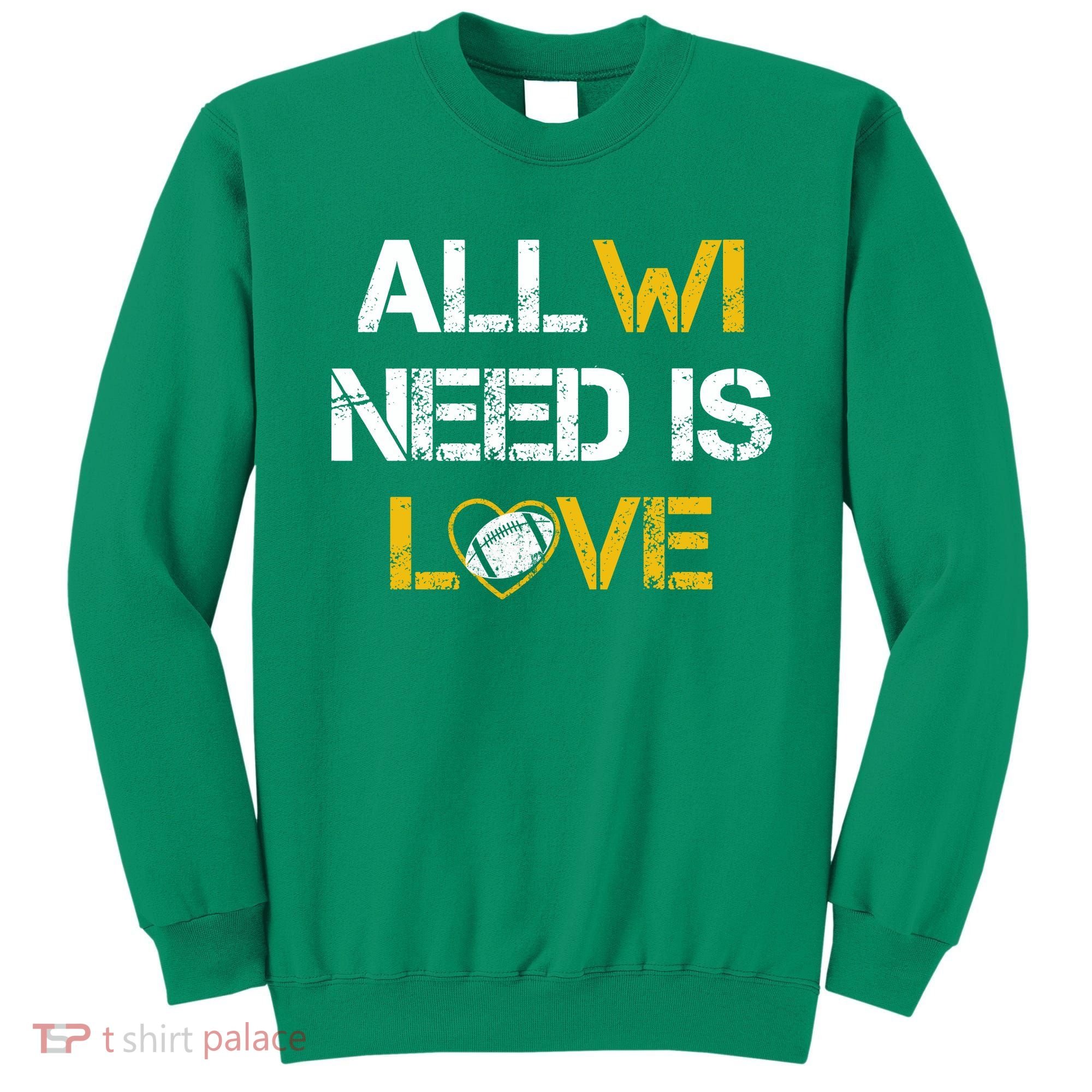 All Wi Need Is Love Green Bay Sweatshirt