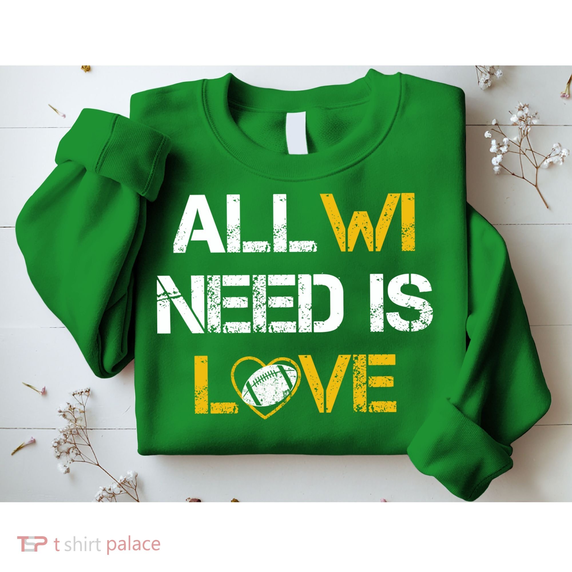 All Wi Need Is Love Green Bay Sweatshirt