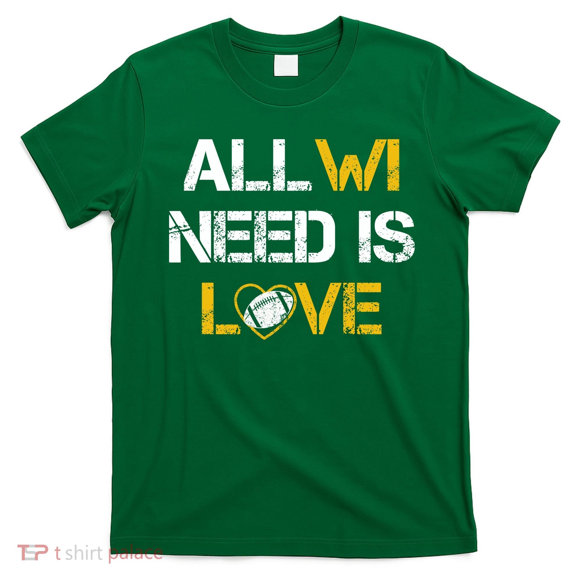 All Wi Need Is Love Green Bay T-Shirt