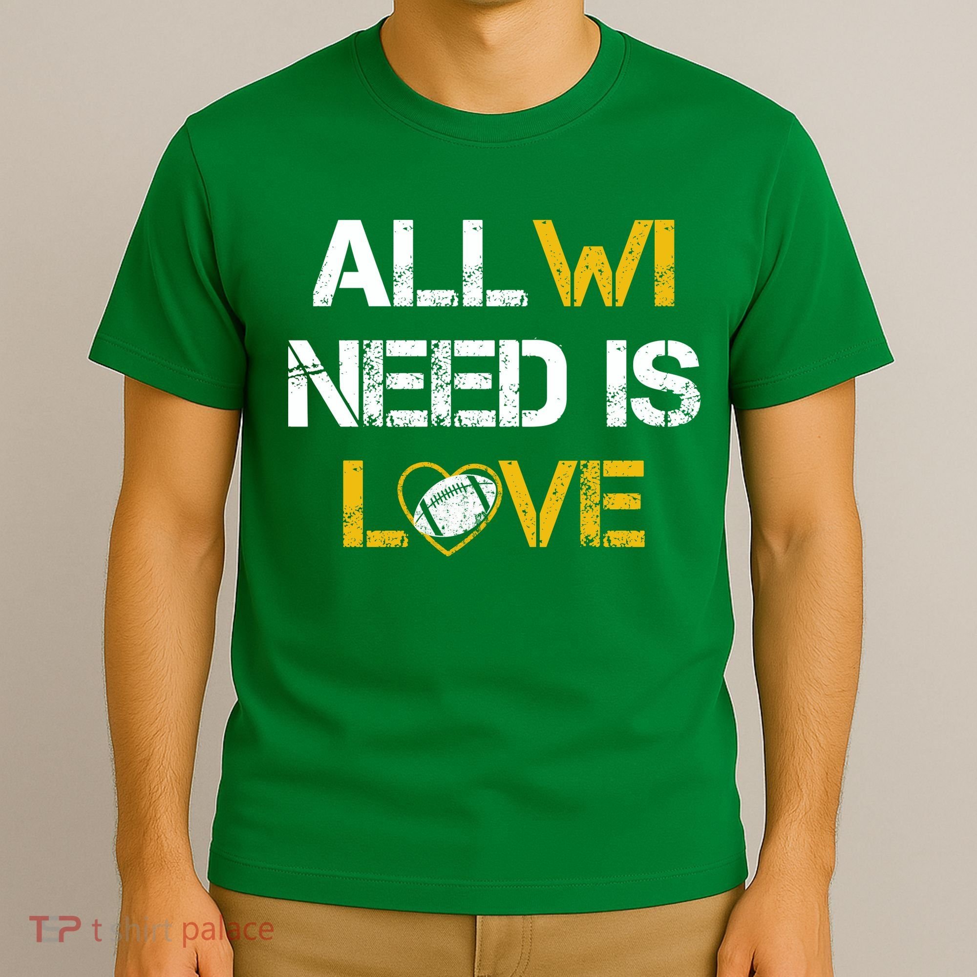 All Wi Need Is Love Green Bay T-Shirt