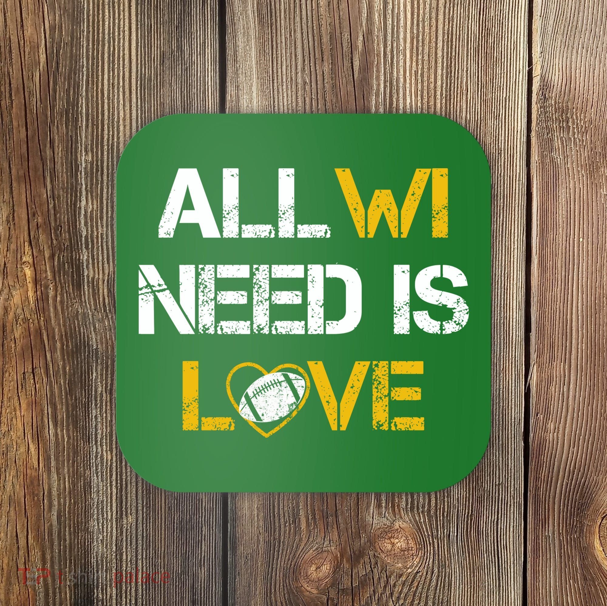 All Wi Need Is Love Green Bay Coaster