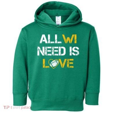 All Wi Need Is Love Green Bay Toddler Hoodie