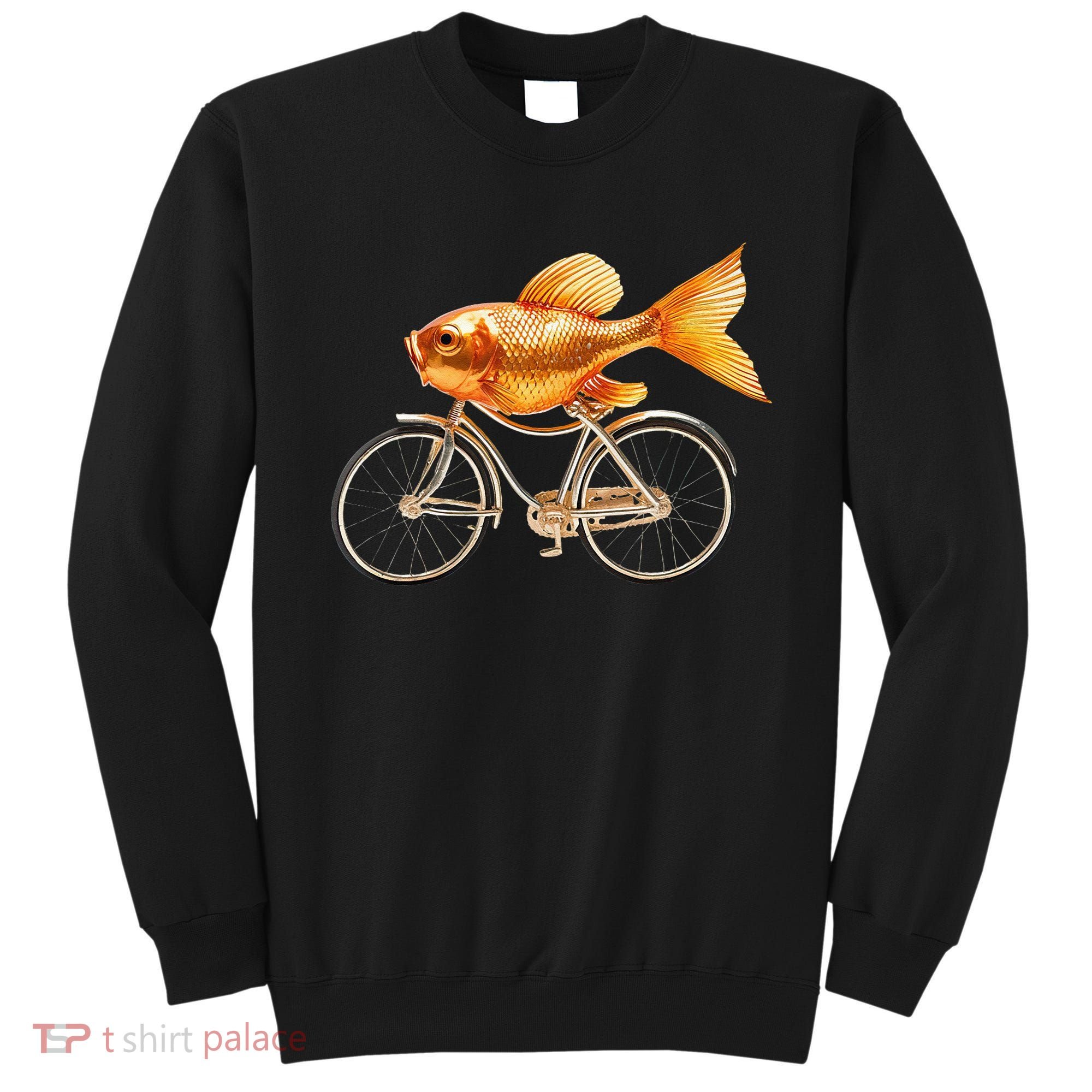 A Woman Needs A Man Like A Fish Needs A Bicycle Sweatshirt