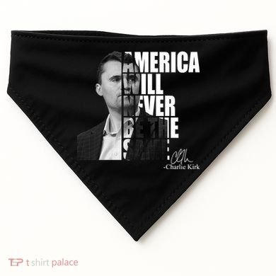 America Will Never Be The Same Charlie Kirk USA-Made Doggie Bandana