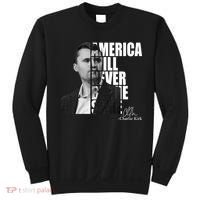 America Will Never Be The Same Charlie Kirk Sweatshirt thumb 0