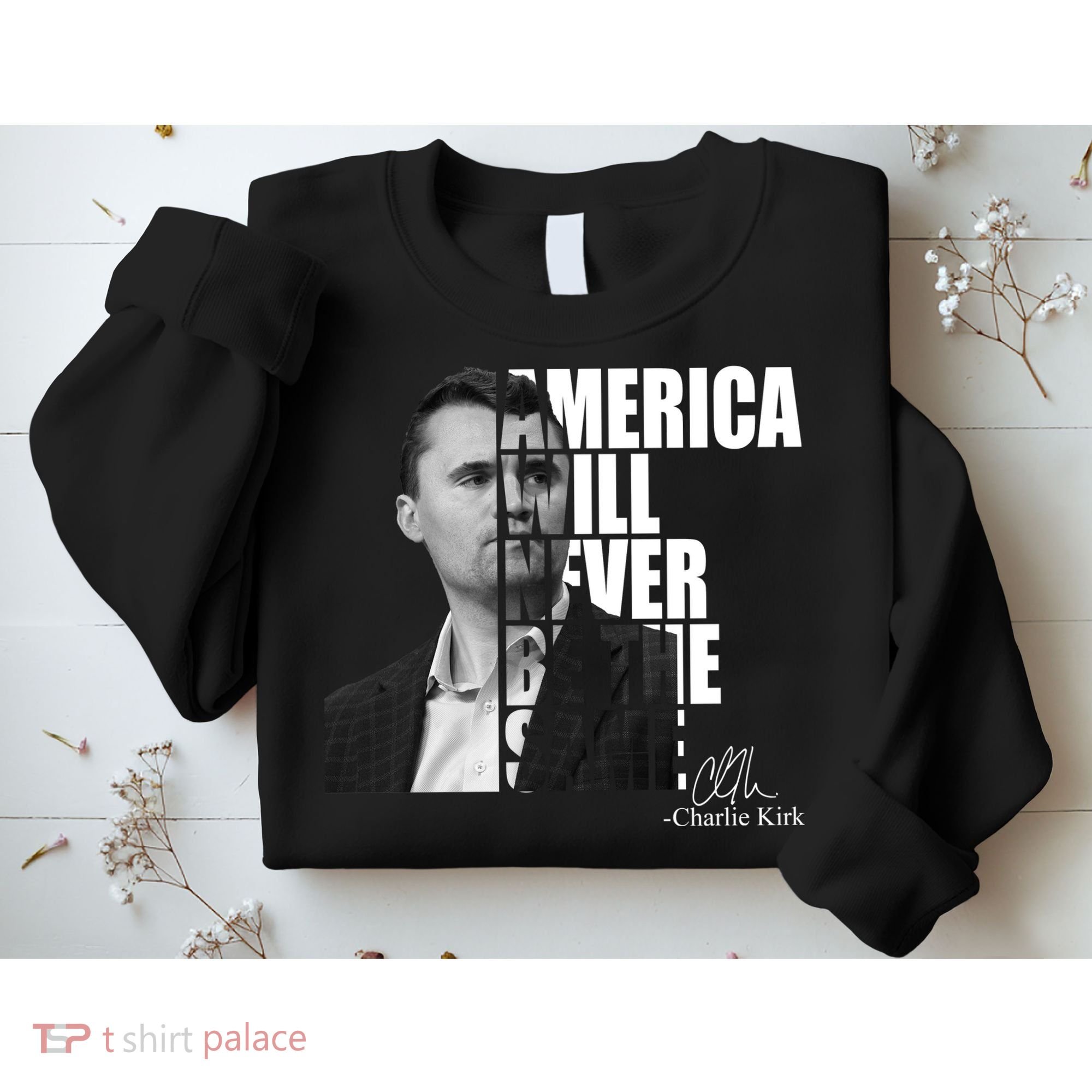 America Will Never Be The Same Charlie Kirk Sweatshirt