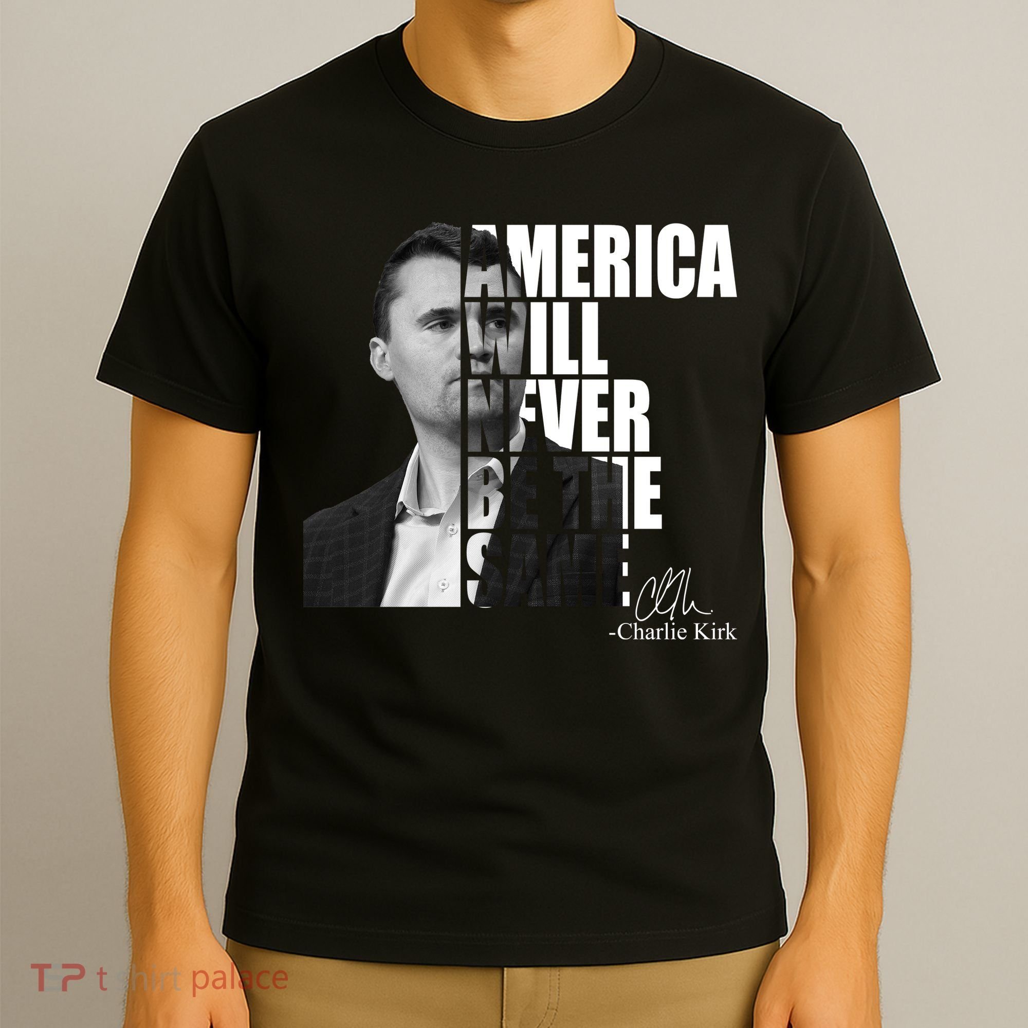 America Will Never Be The Same Charlie Kirk T-Shirt