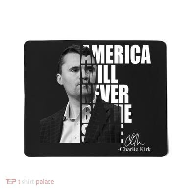 America Will Never Be The Same Charlie Kirk Mousepad