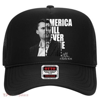 America Will Never Be The Same Charlie Kirk Hat