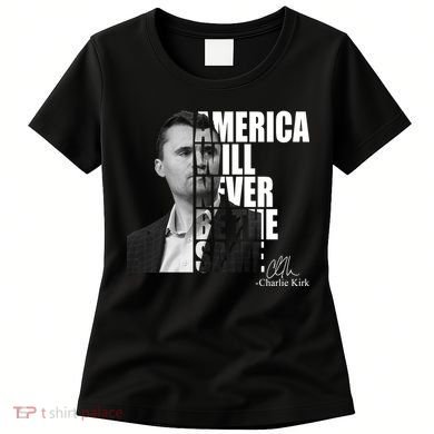 America Will Never Be The Same Charlie Kirk Women's T-Shirt