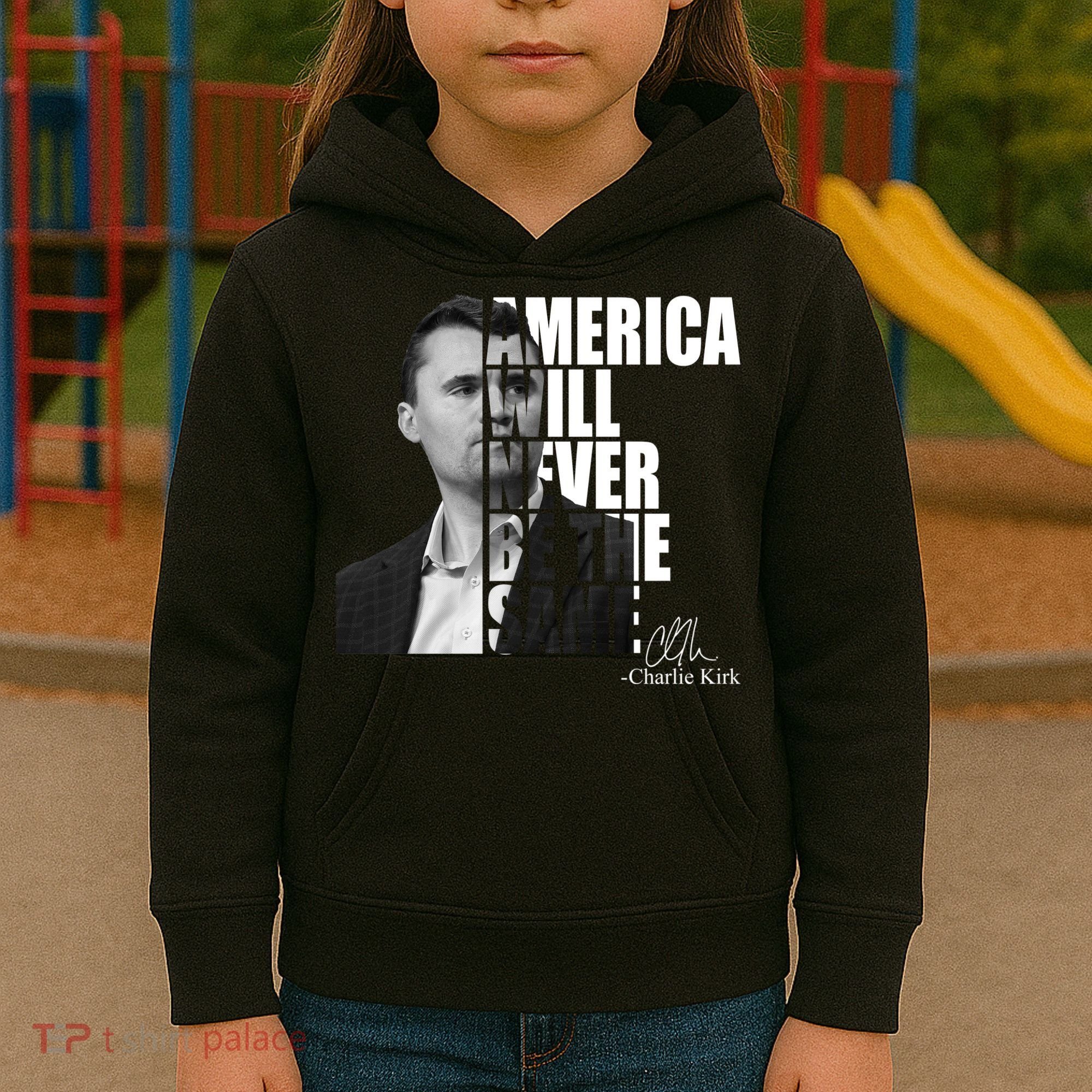 America Will Never Be The Same Charlie Kirk Kids Hoodie