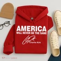 America Will Never Be The Same RIP CHARLIE KIRK Hoodie thumb 4
