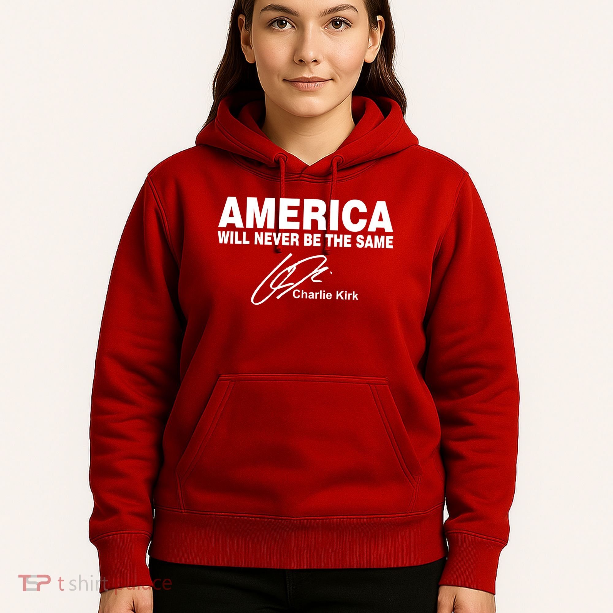 America Will Never Be The Same RIP CHARLIE KIRK Hoodie