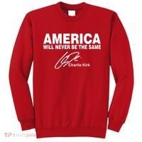 America Will Never Be The Same RIP CHARLIE KIRK Sweatshirt thumb 0