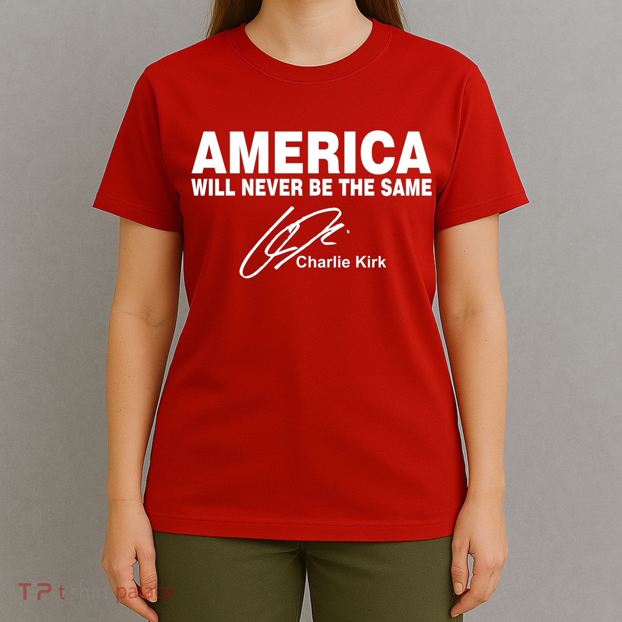 America Will Never Be The Same RIP CHARLIE KIRK T-Shirt