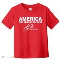 America Will Never Be The Same RIP CHARLIE KIRK Toddler T-Shirt thumb 0