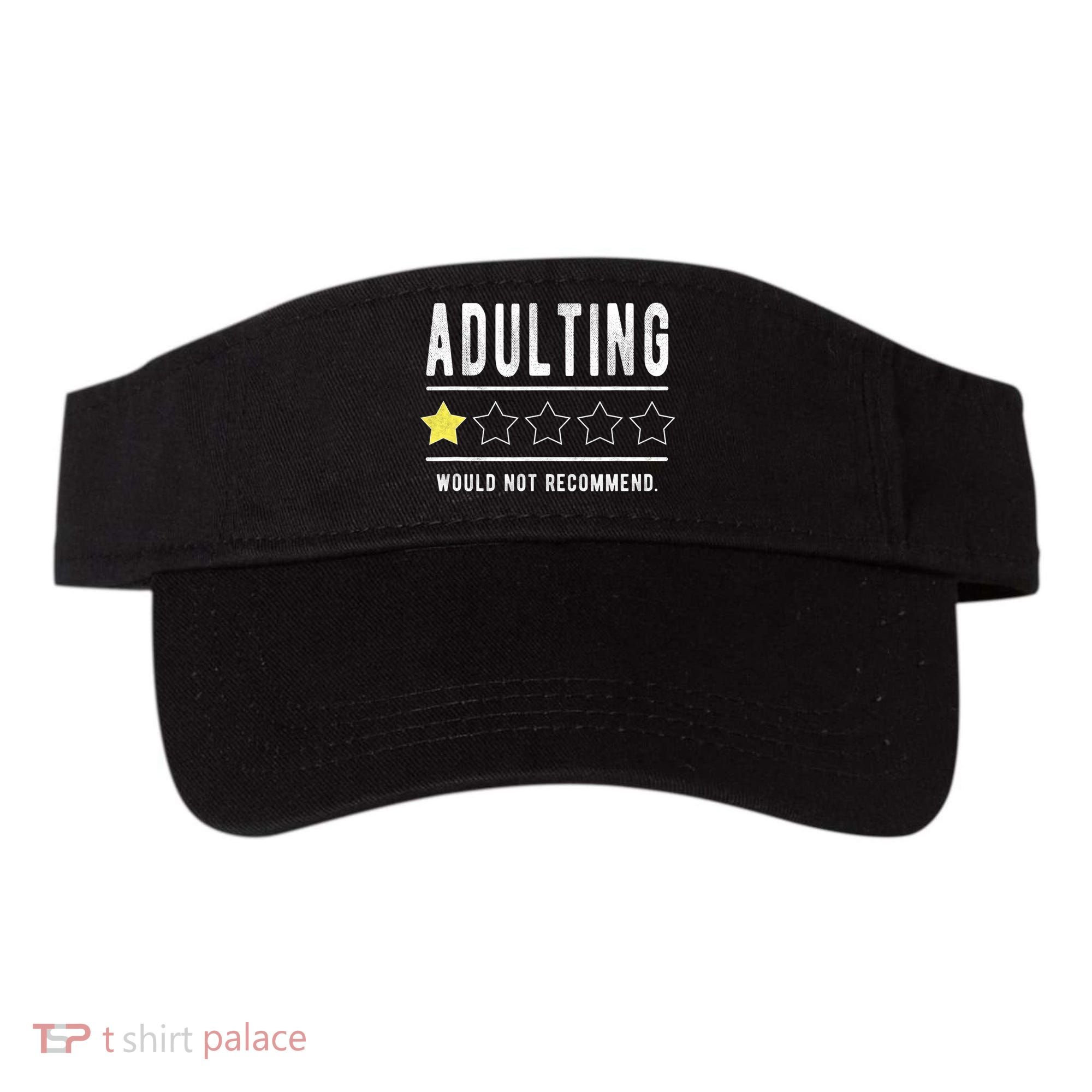 Adulting Would Not Recommend Funny Sayings One Star Adulting Visor