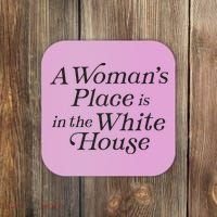 A Womans Place Is In The White House Trendy Rights Feminist Coaster thumb 0