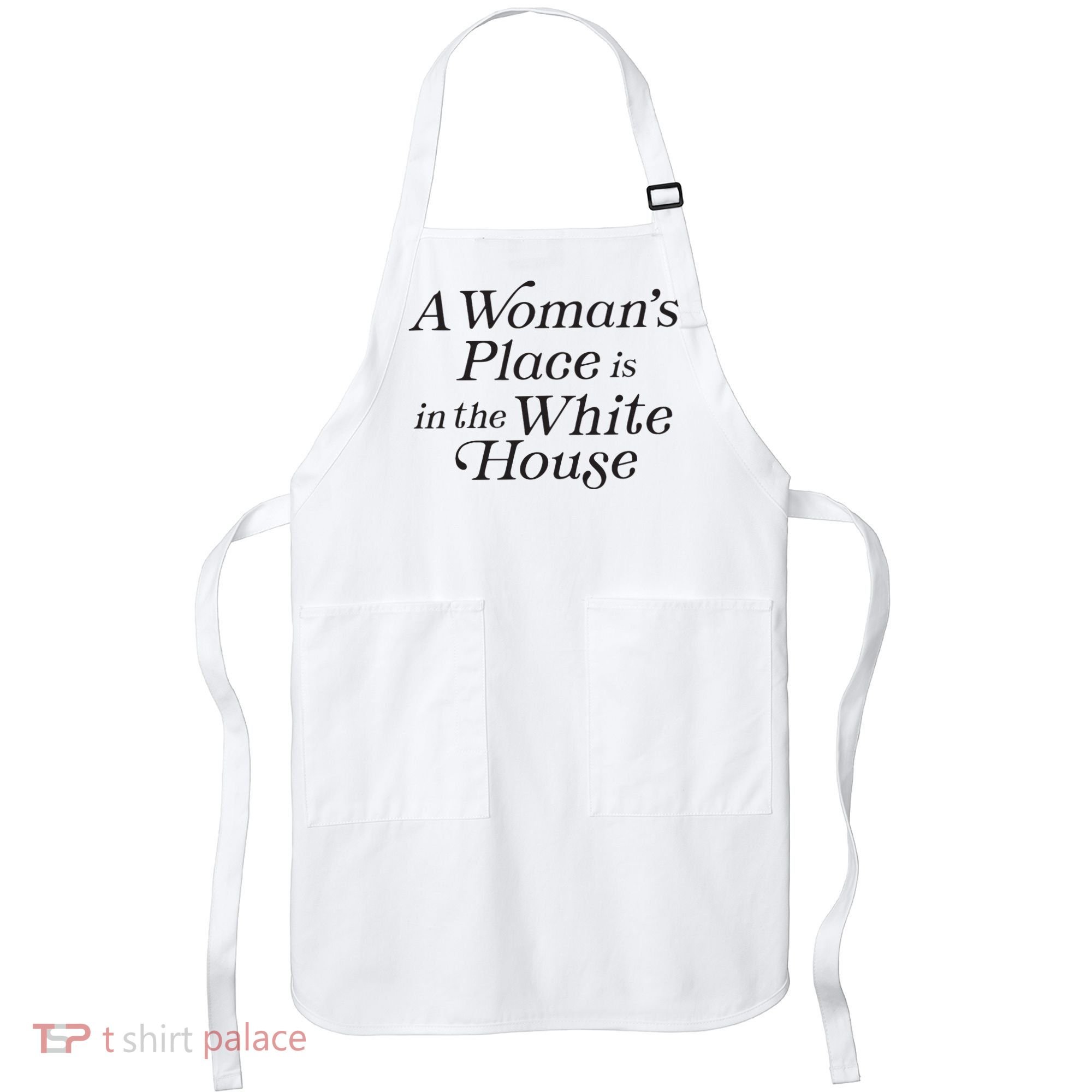 A Womans Place Is In The White House Trendy Rights Feminist Apron