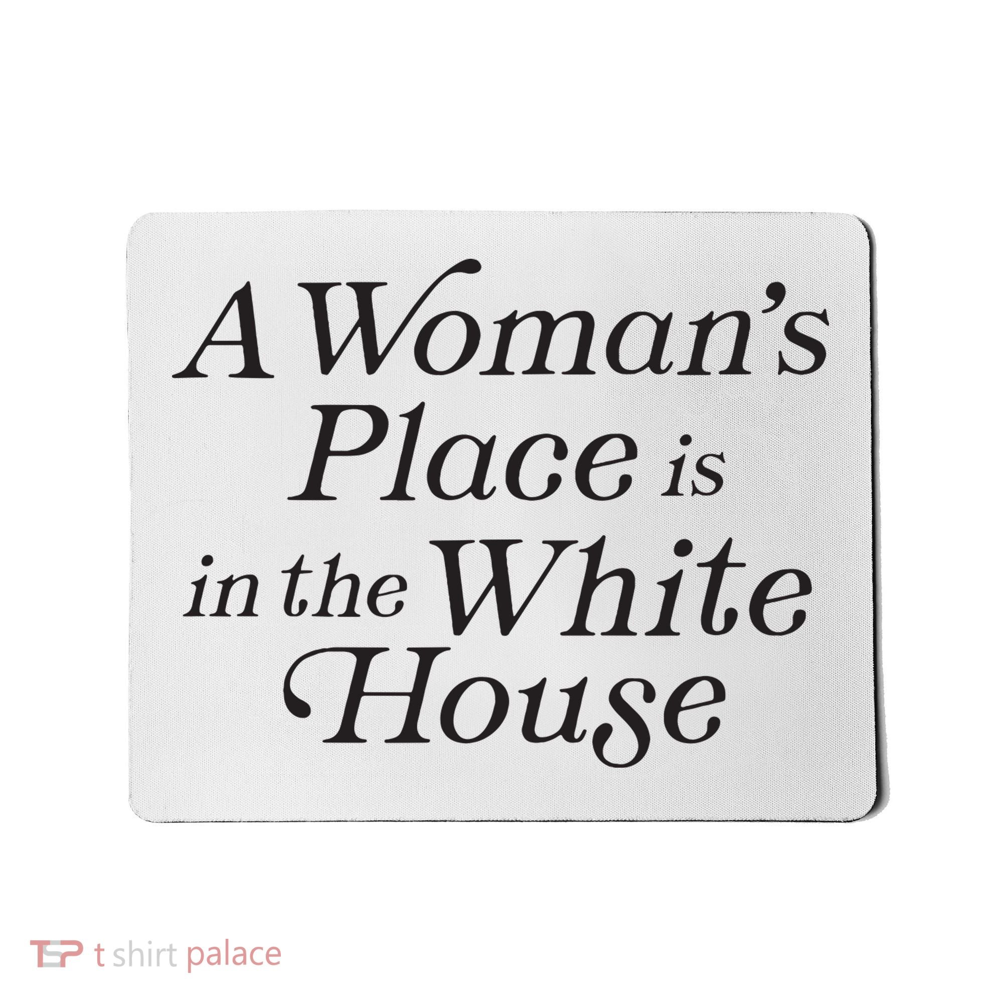 A Womans Place Is In The White House Trendy Rights Feminist Mousepad