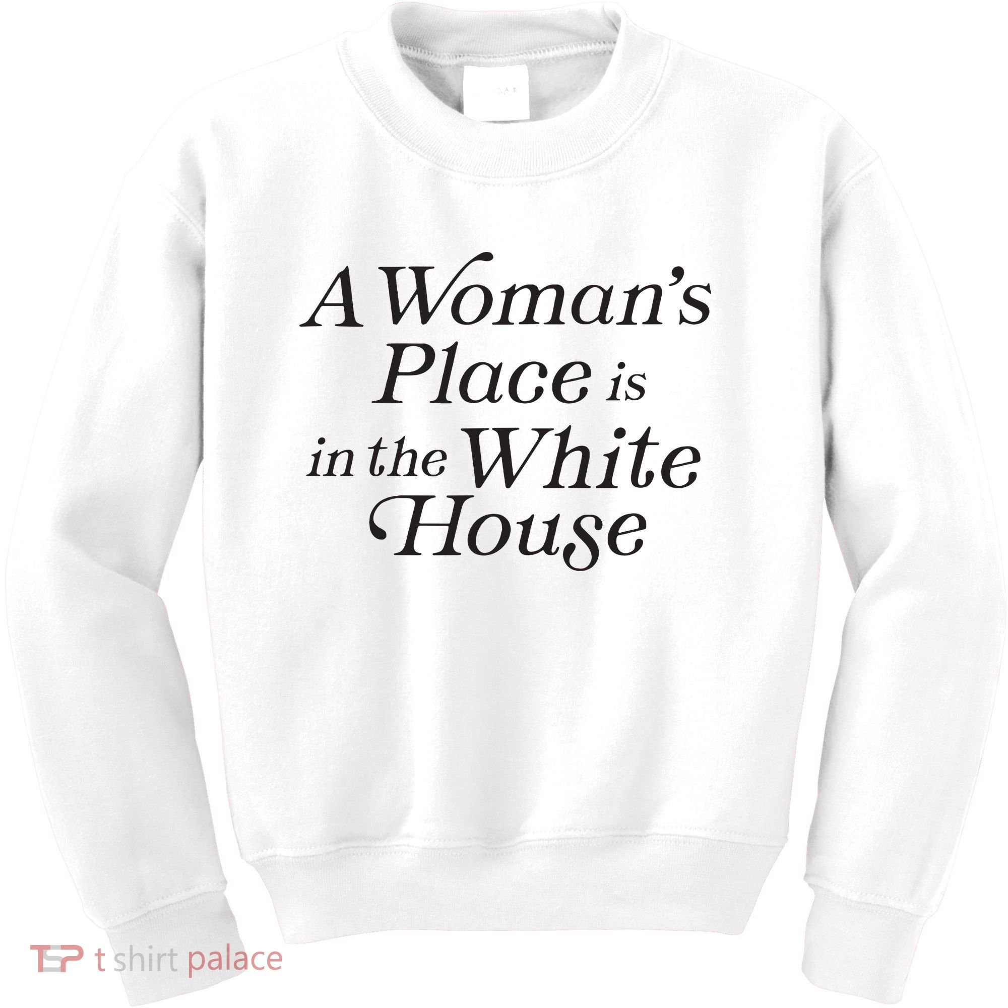 A Womans Place Is In The White House Trendy Rights Feminist Kids Sweatshirt