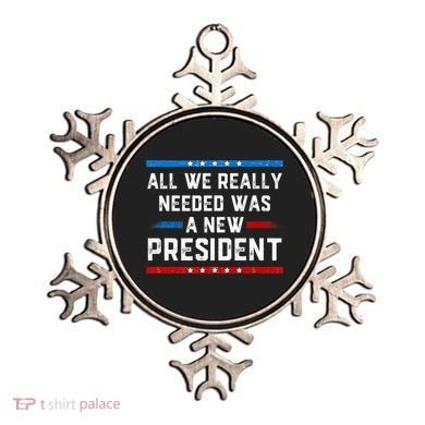 All We Really Needed Was A New President USA Ornament