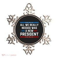 All We Really Needed Was A New President USA Ornament thumb 0