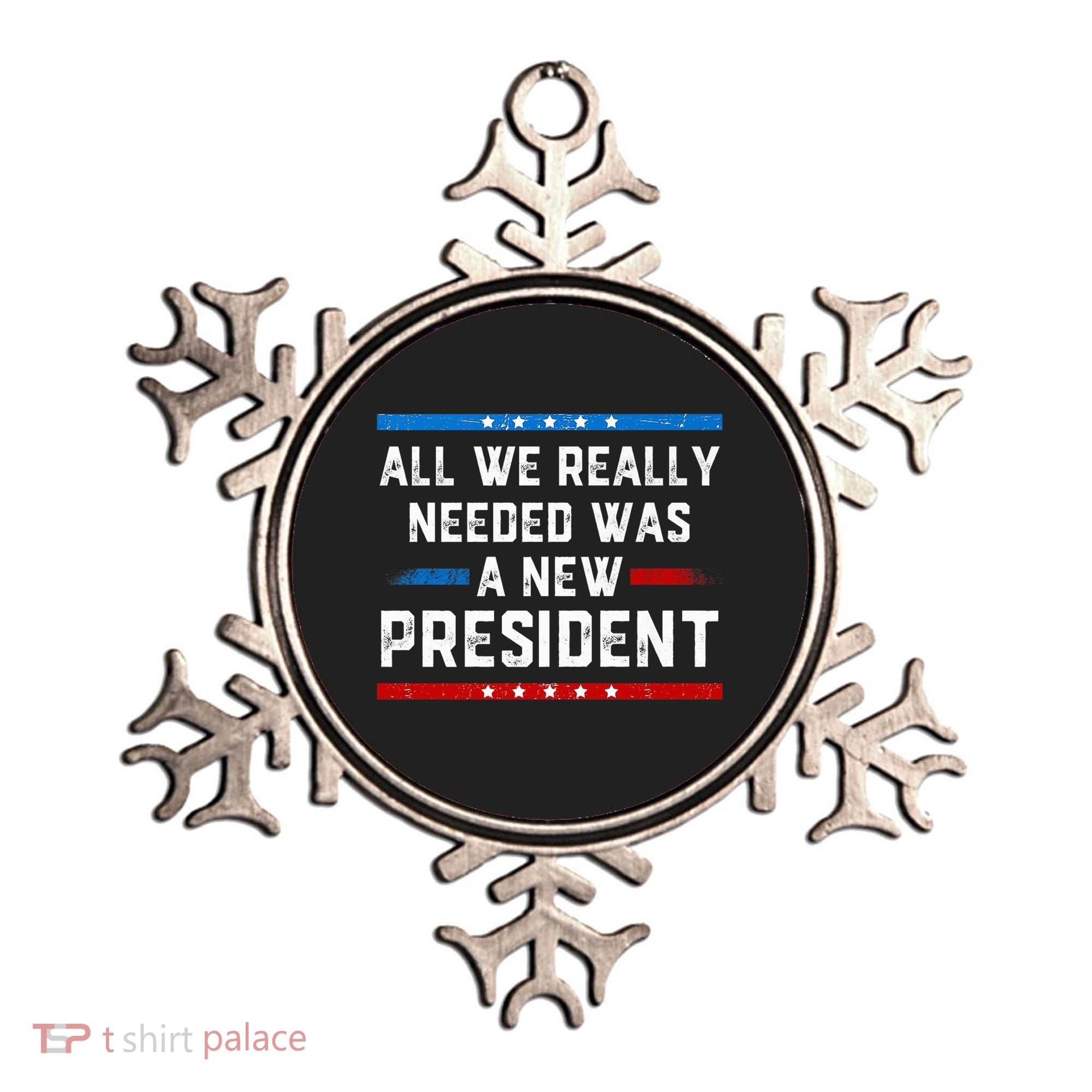 All We Really Needed Was A New President USA Ornament