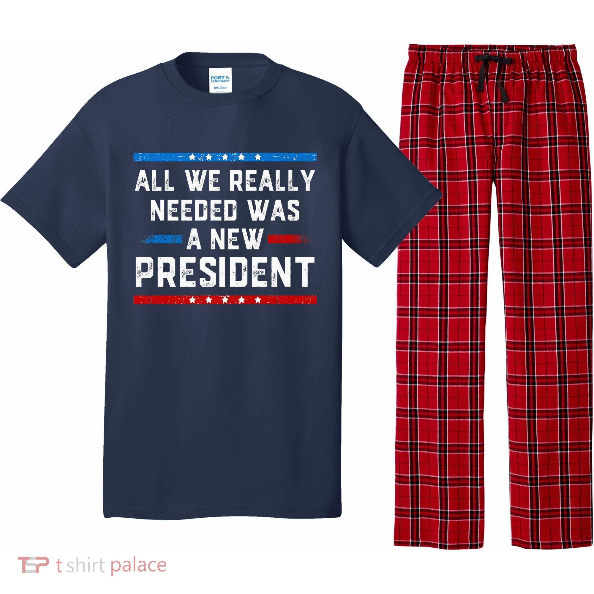 All We Really Needed Was A New President USA Pajama Set