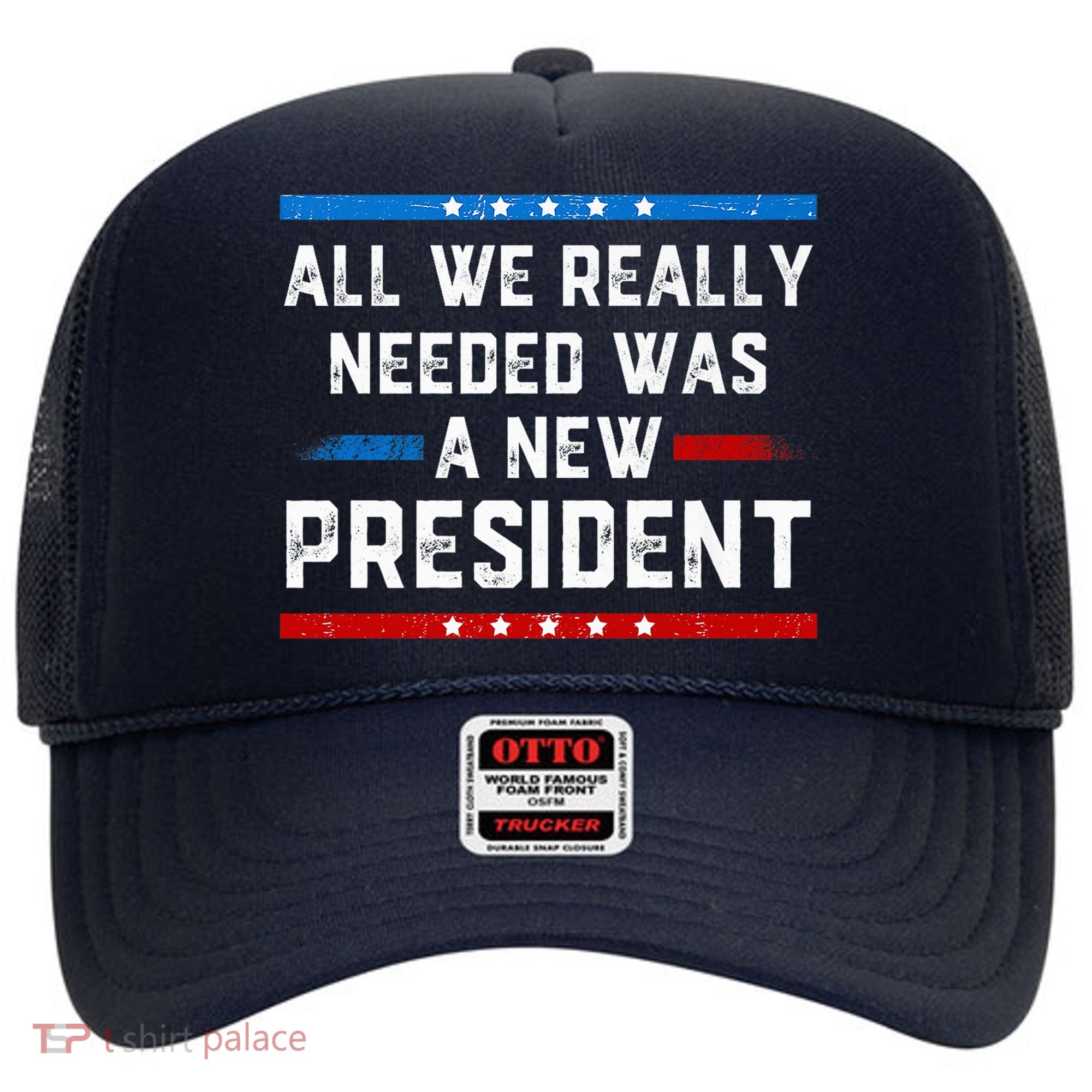 All We Really Needed Was A New President USA Hat