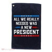 All We Really Needed Was A New President USA Golf Towel thumb 0