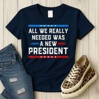 All We Really Needed Was A New President USA Women's T-Shirt thumb 3