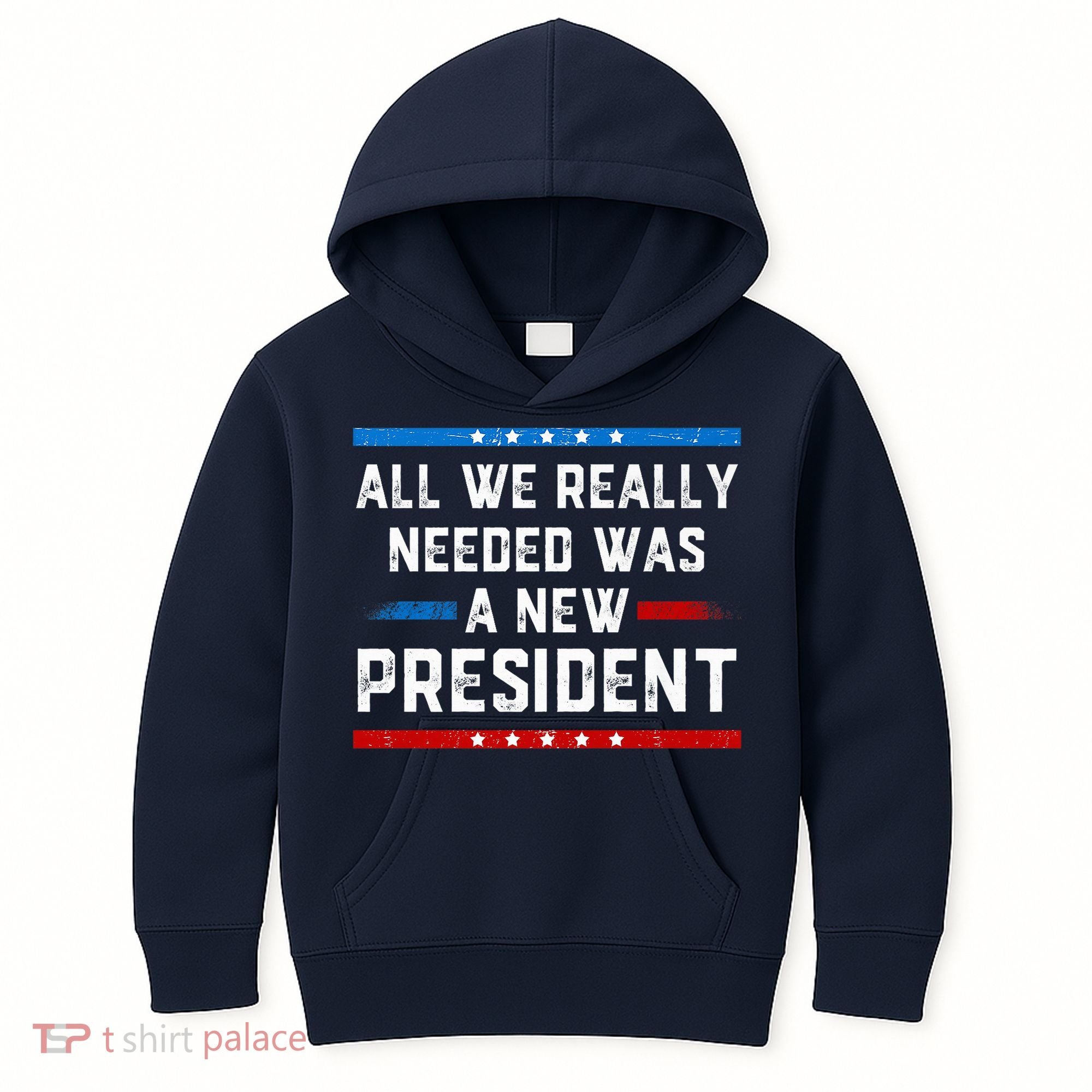 All We Really Needed Was A New President USA Kids Hoodie